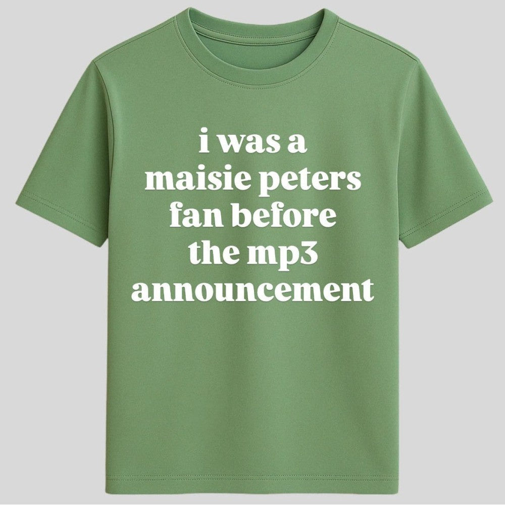I Was a Maisie Peters Fan Before the Mp3 Announcement Shirt