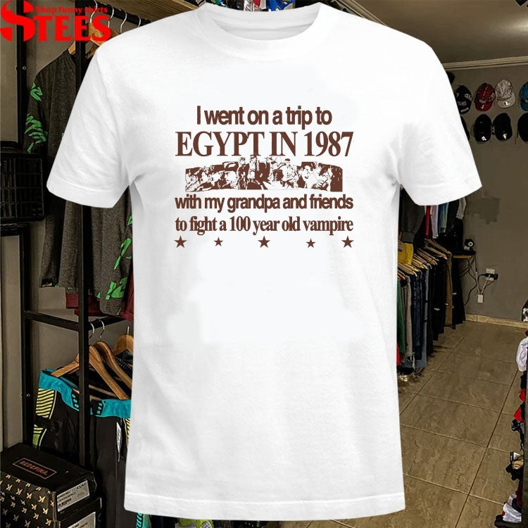 I Went On A Trip To Egypt 1987 With My Grandma And Friends To Fight A 100 Year Old Vampire T-Shirt