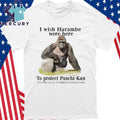 I Wish Harambe Were Here To Protect Panchi-Kun Shirt