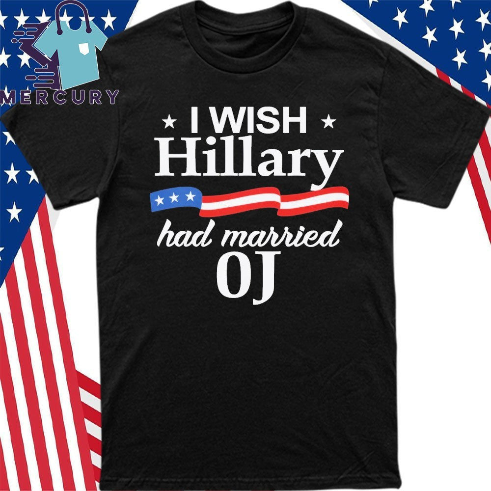I Wish Hillary Had Married Oj Shirt Anti Commie