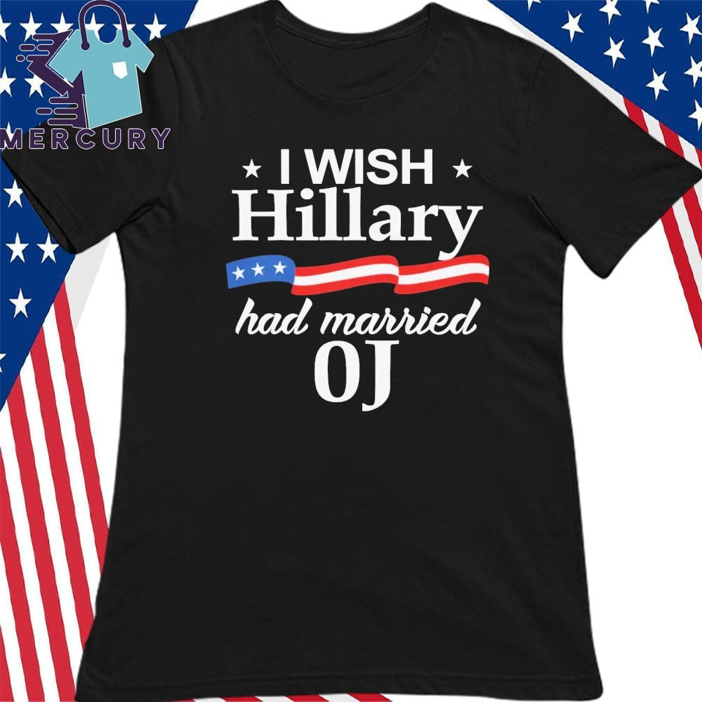 I Wish Hillary Had Married Oj Shirt Anti Commie