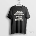Official I Would Leave My Husband For Ashley Fucking Mcbryde Text Print T-Shirts, Hoodie, Sweatshirt | CoreVibeTees.com