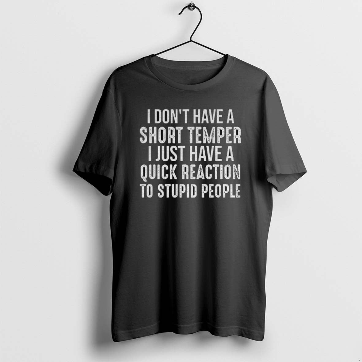 Official I Dont Have A Short Temper I Just Have A Quick Reaction To Stupid T-Shirts, Hoodie, Sweatshirt | CoreVibeTees.com