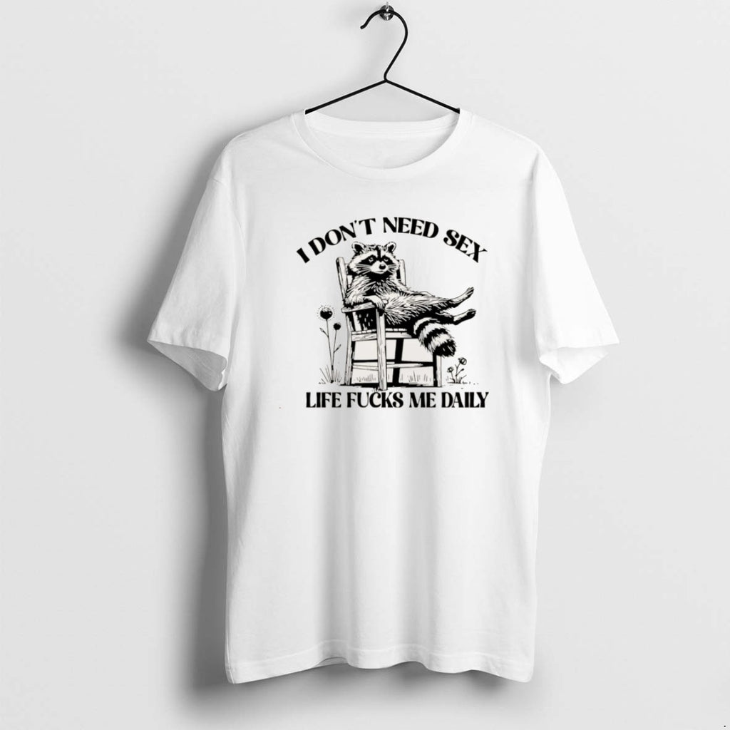 Official I Dont Need Sex Life Fucks Me Daily Racoon Christmas T-Shirts, Hoodie, Sweatshirt | CoreVibeTees.com