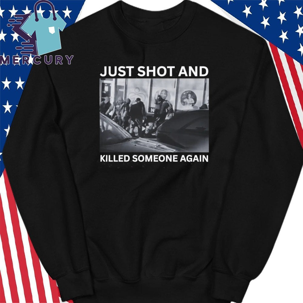 ICE Just Shot And Killed Someone Again Shirt