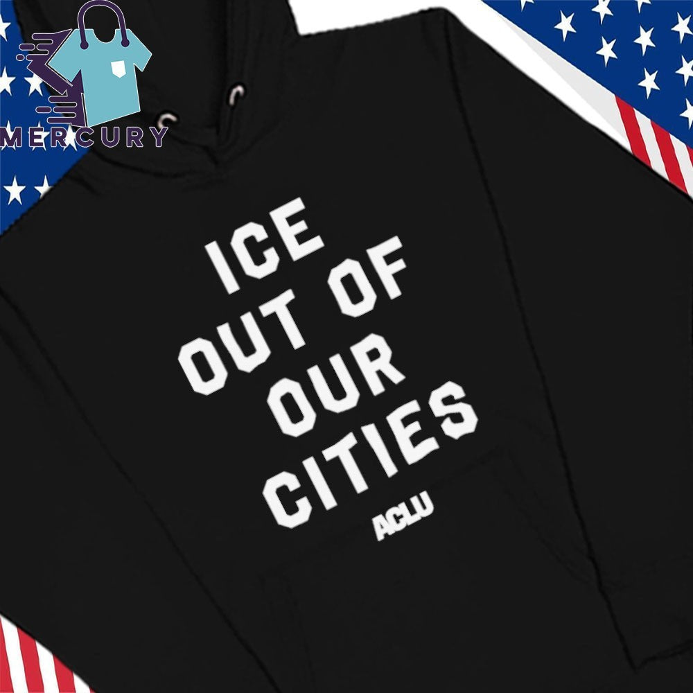 ICE Out of Our Cities Shirt ACLU