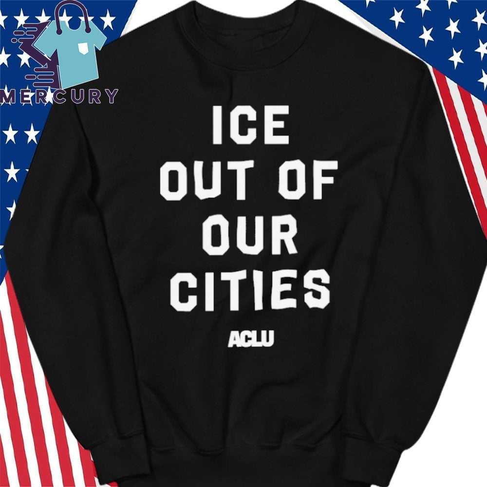 ICE Out of Our Cities Shirt ACLU