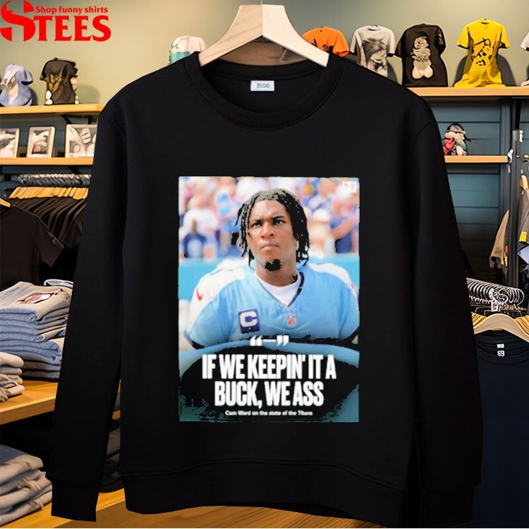 If We Keepin It A Buck We Ass Cam Ward On The State Of The Tennessee Titans T-Shirt