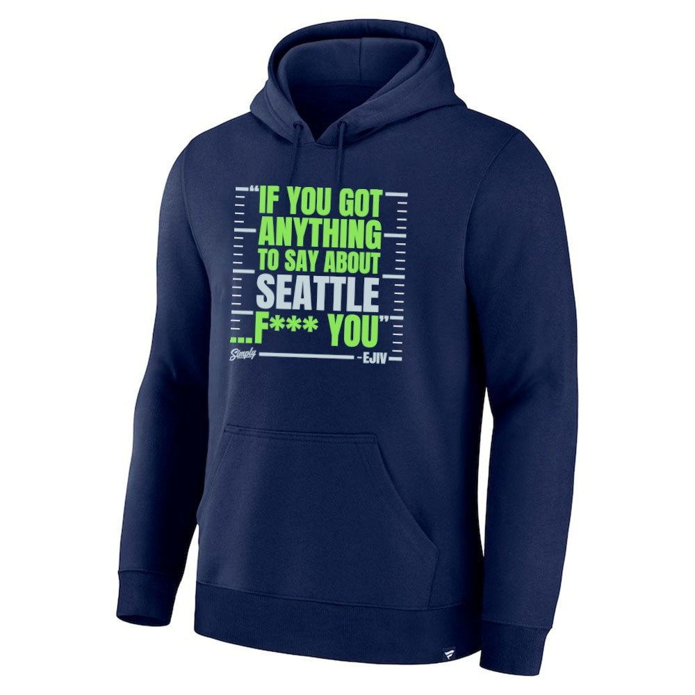 If You Got Anything To Say About Seattle Fuck You Shirt