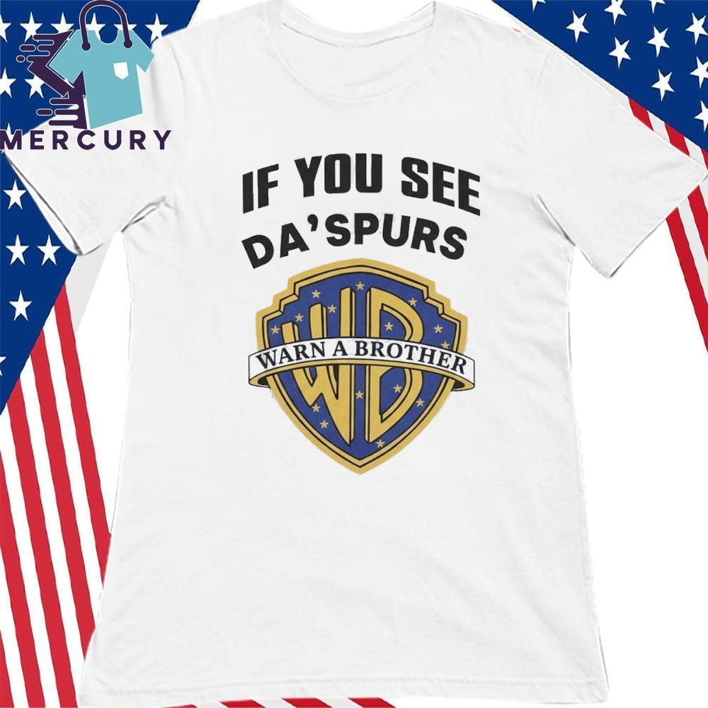 If You See Da Spurs Warn A Brother Shirt