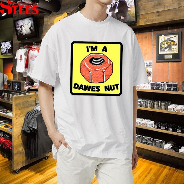 I’m A Dawes Nut T-Shirt