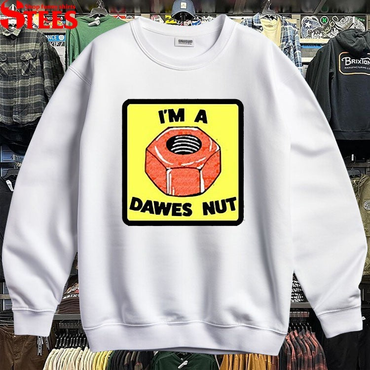I’m A Dawes Nut T-Shirt