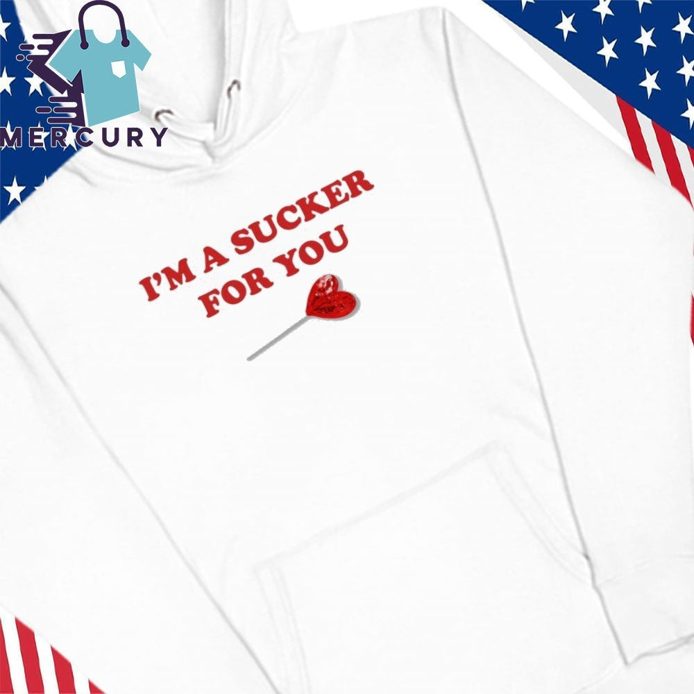 Im A Sucker For You Valentines Shirt
