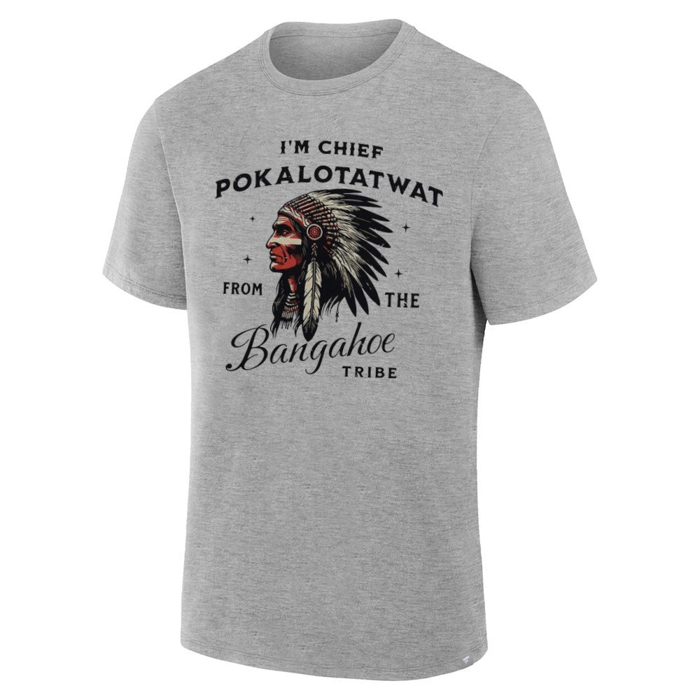 I’m Chief Pokalotatwat From The Bangahoe Tribe Shirt
