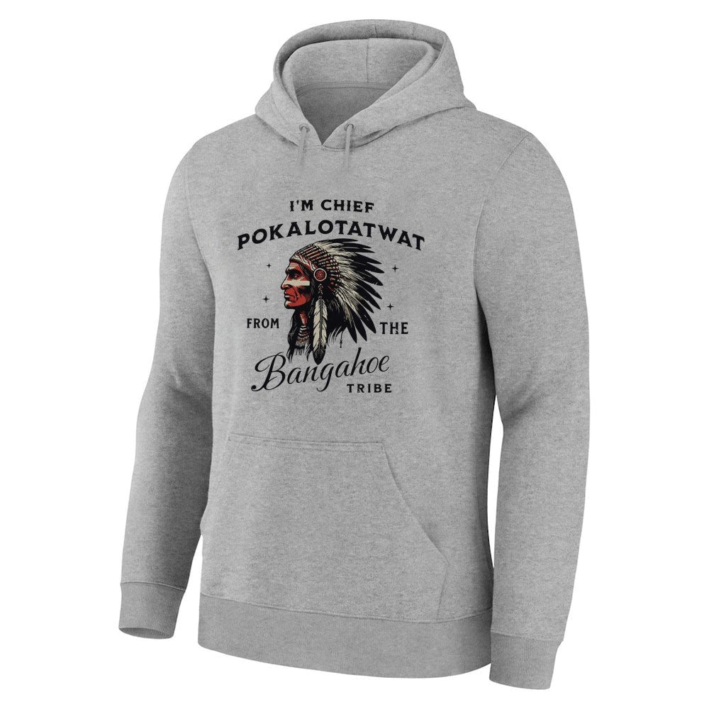 I’m Chief Pokalotatwat From The Bangahoe Tribe Shirt