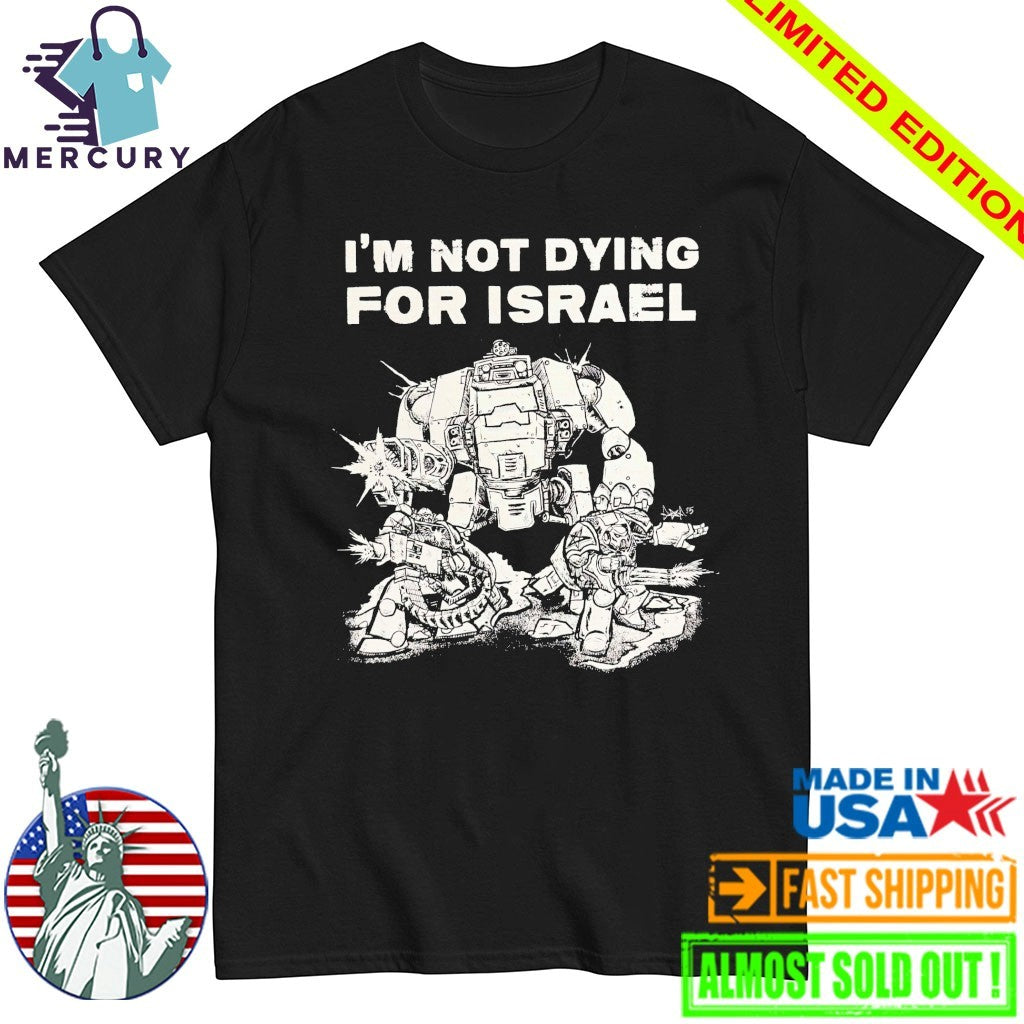 Im Not Dying For Isreal Shirt