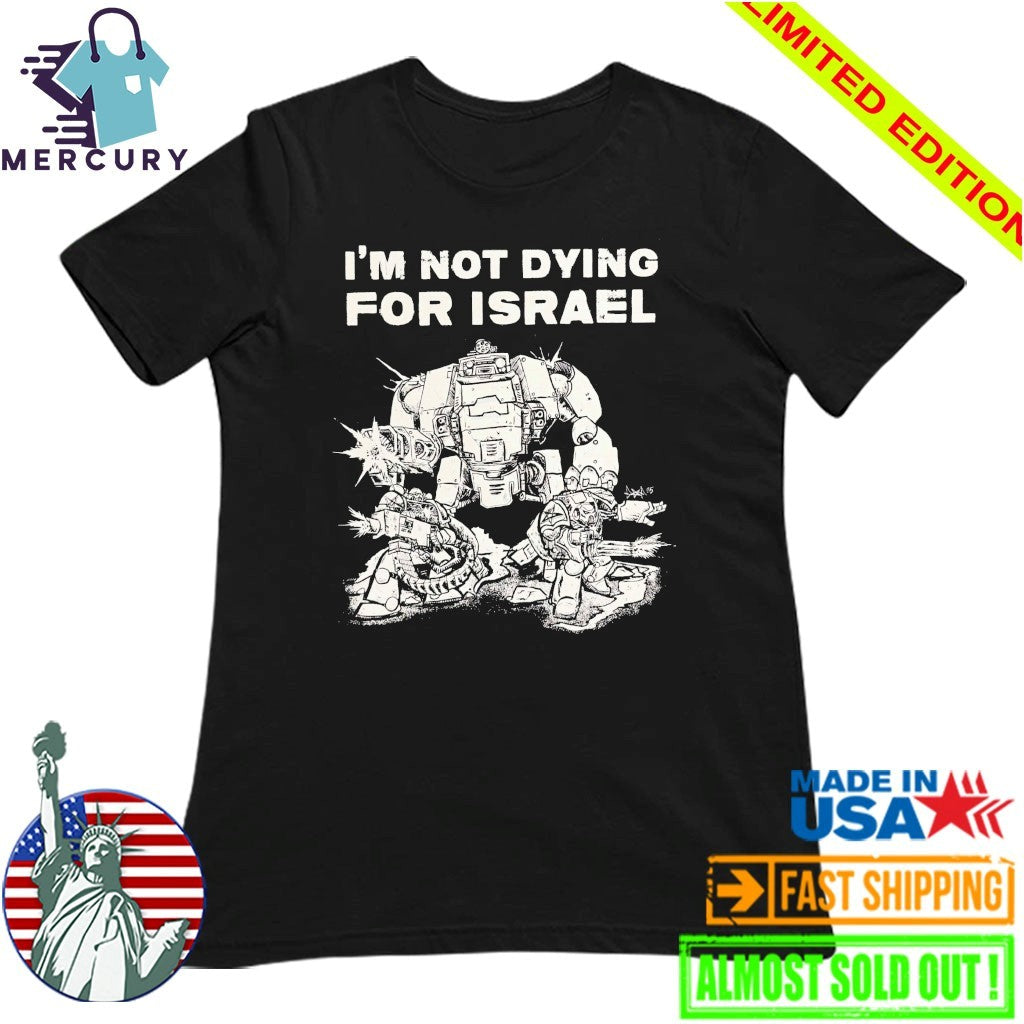 Im Not Dying For Isreal Shirt