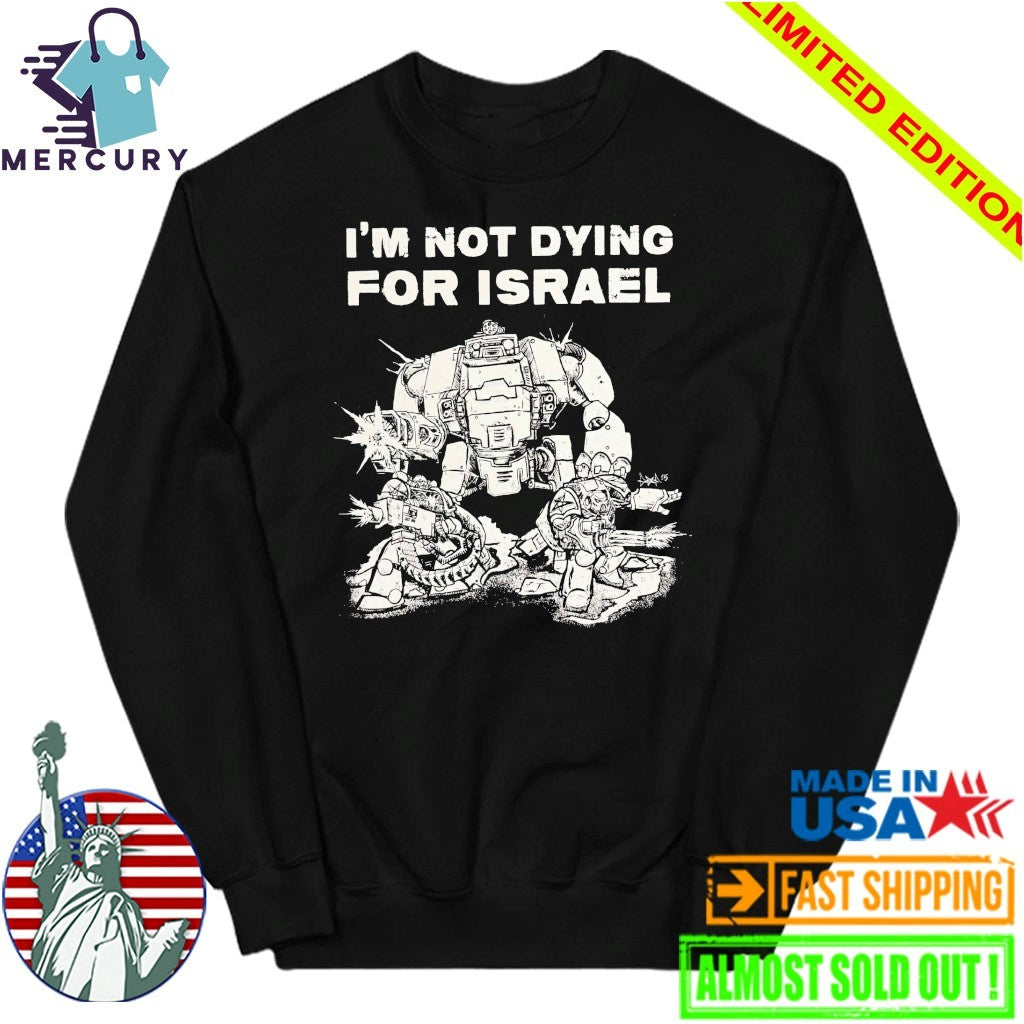 Im Not Dying For Isreal Shirt