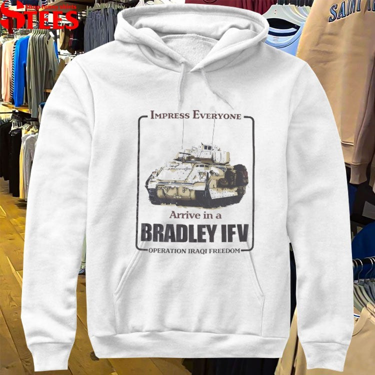 Impress Everyone Arrive In A Bradley IFV Operation Iraqi Freedom T-Shirt