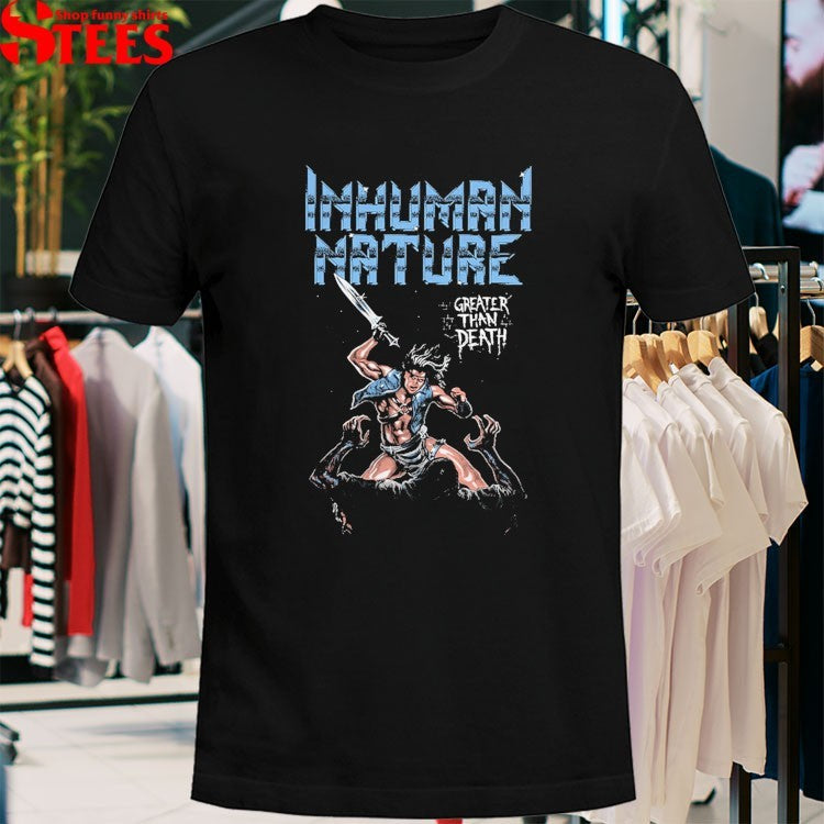 Inhuman Nature Greater Than Death T-Shirt