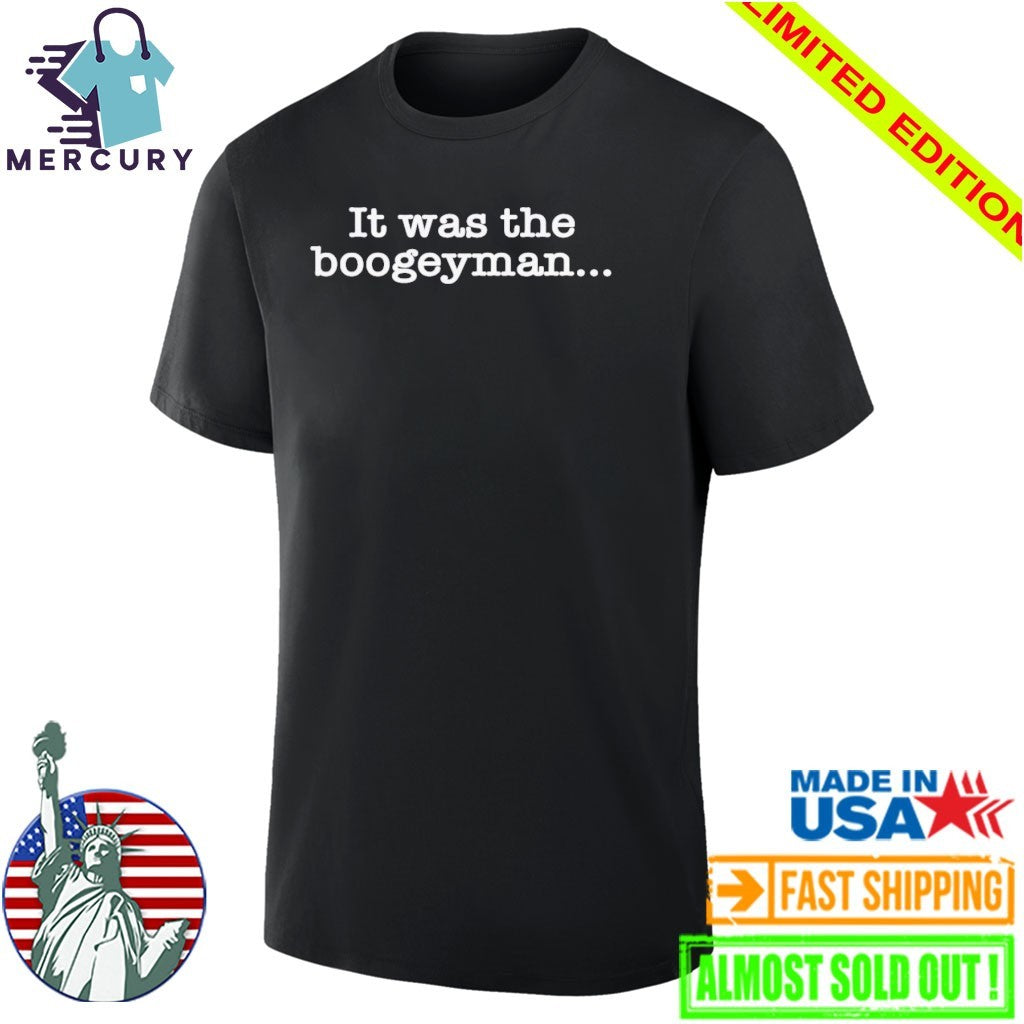 It Was The Boogeyman Shirt