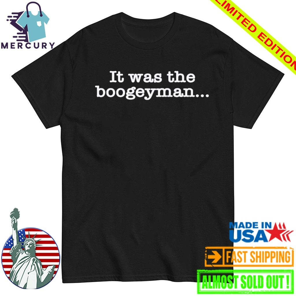 It Was The Boogeyman Shirt