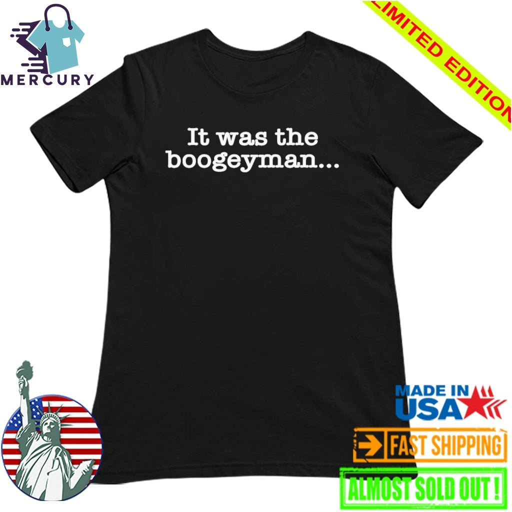 It Was The Boogeyman Shirt