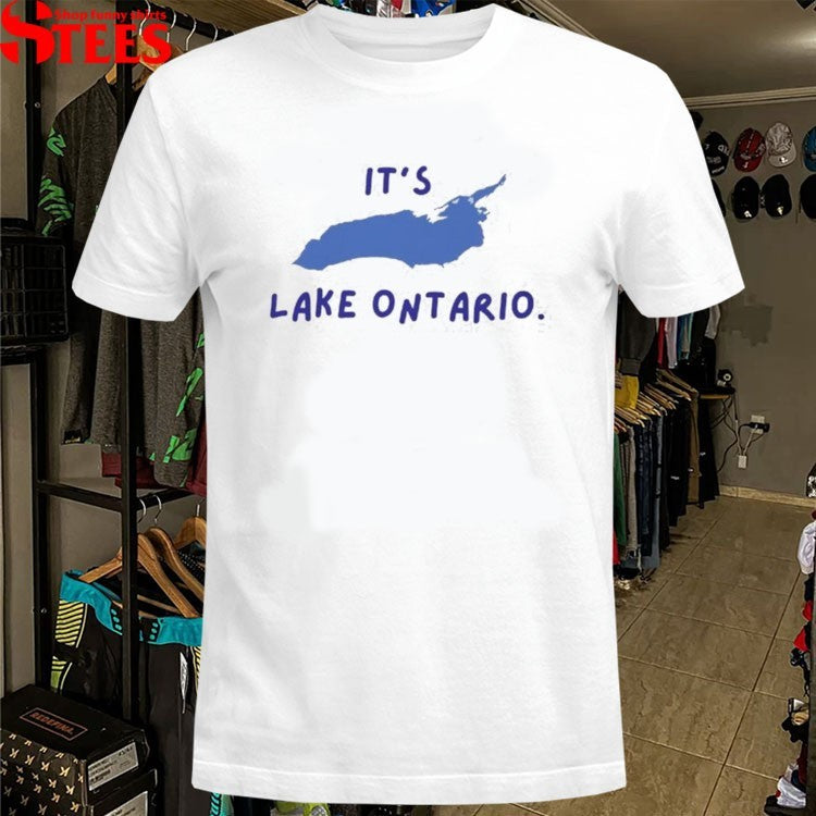 It’s Lake Ontario T-Shirt