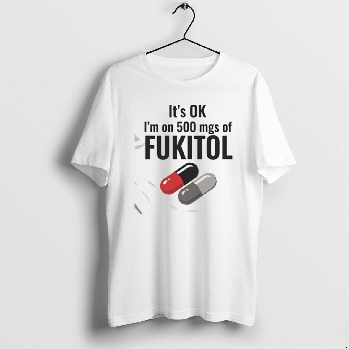 Official Its Ok 500 Mgs Of Fukitol Graphic T-Shirts, Hoodie, Sweatshirt | CoreVibeTees.com