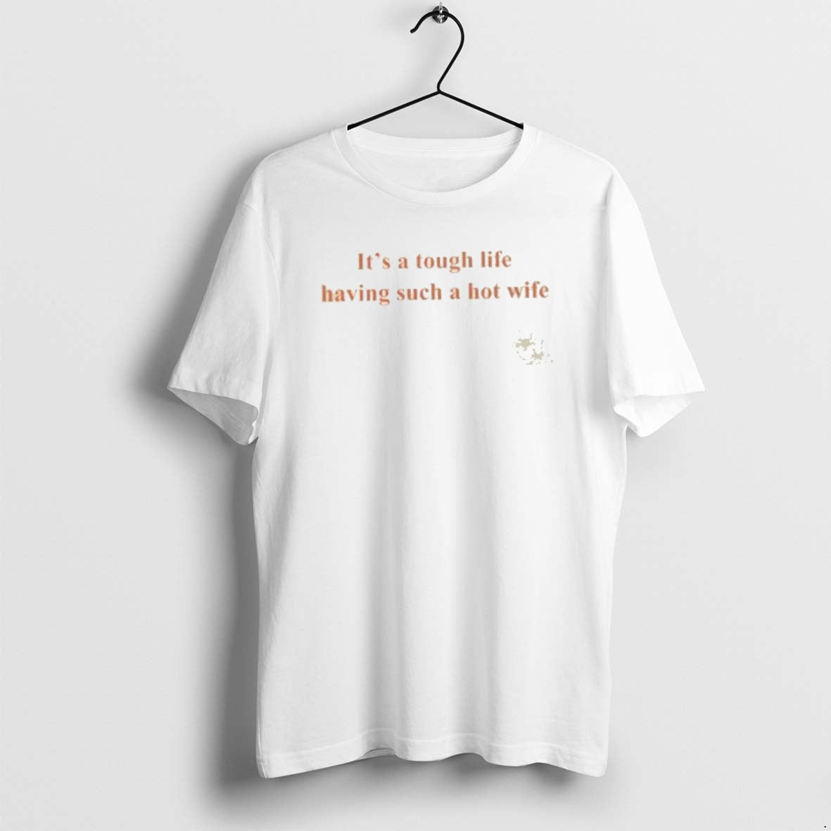 Official Its A Tough Life Having Such A Hot Wife T-Shirts, Hoodie, Sweatshirt | CoreVibeTees.com