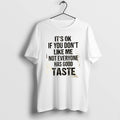 Official Its Ok If You Dont Like Me Not Everyone Has Good Taste Quote T-Shirts, Hoodie, Sweatshirt | CoreVibeTees.com