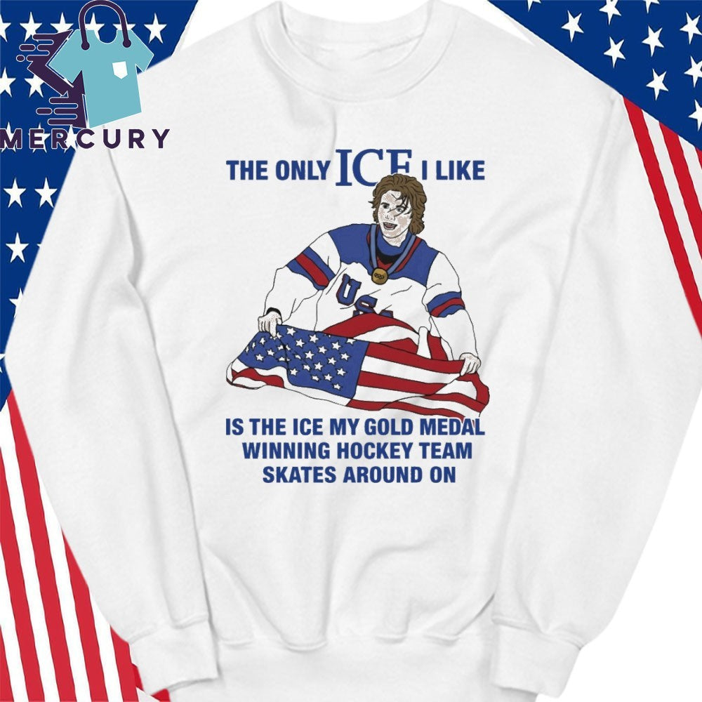 Jack Hughes The Only Ice I Like Is The Ice My Gold Medal Winning Hockey Team Shirt