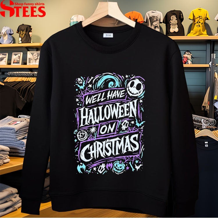 Jack Skellington We’ll Have Halloween On Christmas Xmas T-shirts