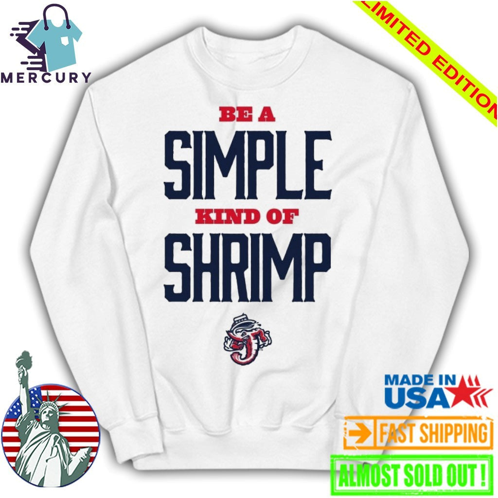 Jacksonville Jumbo Shrimp Be a Simple Kind of Shrimp Shirt