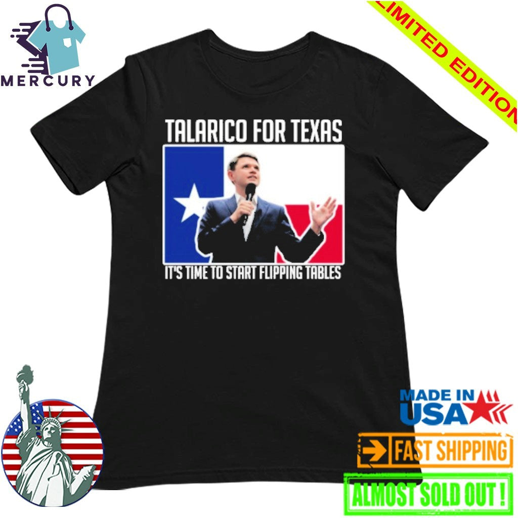 James Talarico For Texas It’s Time To Start Flipping Tables Shirt