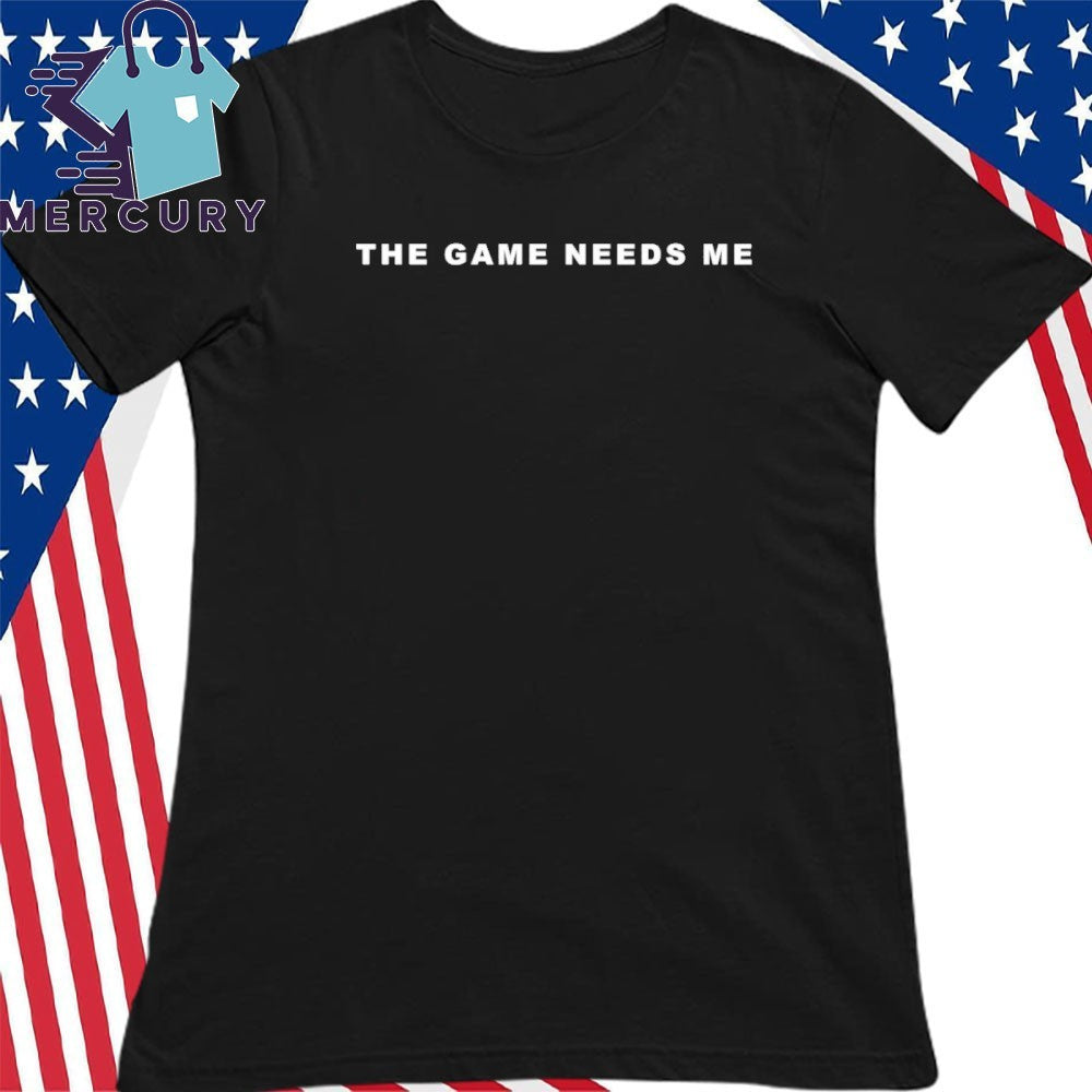 Jay-Z The Game Needs Me Shirt
