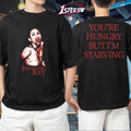 Jennifer’s Body You’re Hungry But I’m Starving T-shirts