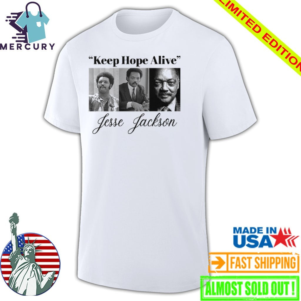 Jesse Jackson Keep Hope Alive Shirt