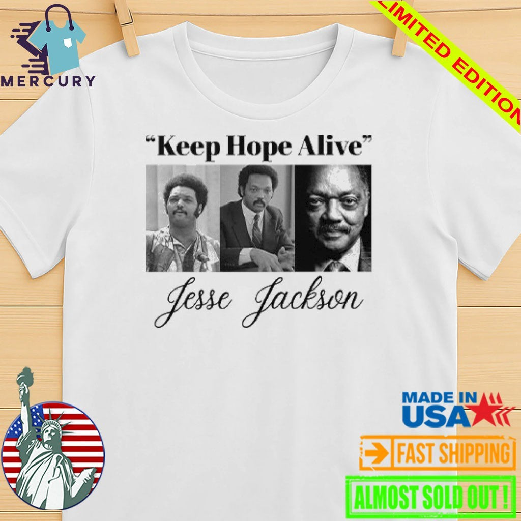 Jesse Jackson Keep Hope Alive Shirt