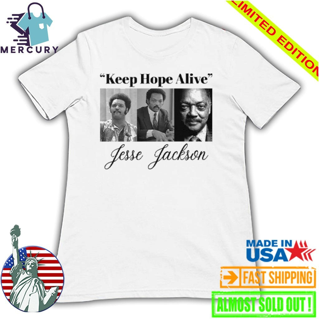 Jesse Jackson Keep Hope Alive Shirt