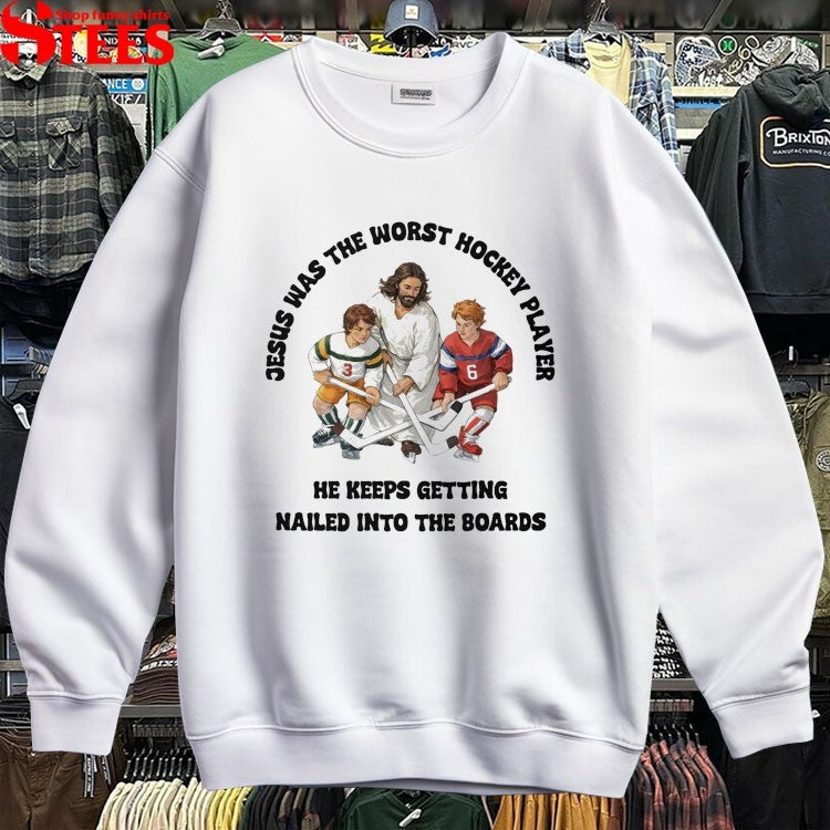 Jesus Was The Worst Hockey Player He Keeps Getting Nailed Into The Boards T-Shirt