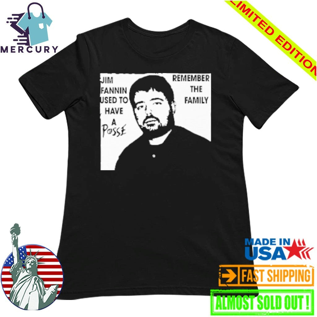 Jim Fannin Used To Have A Posse Remember The Family Shirt