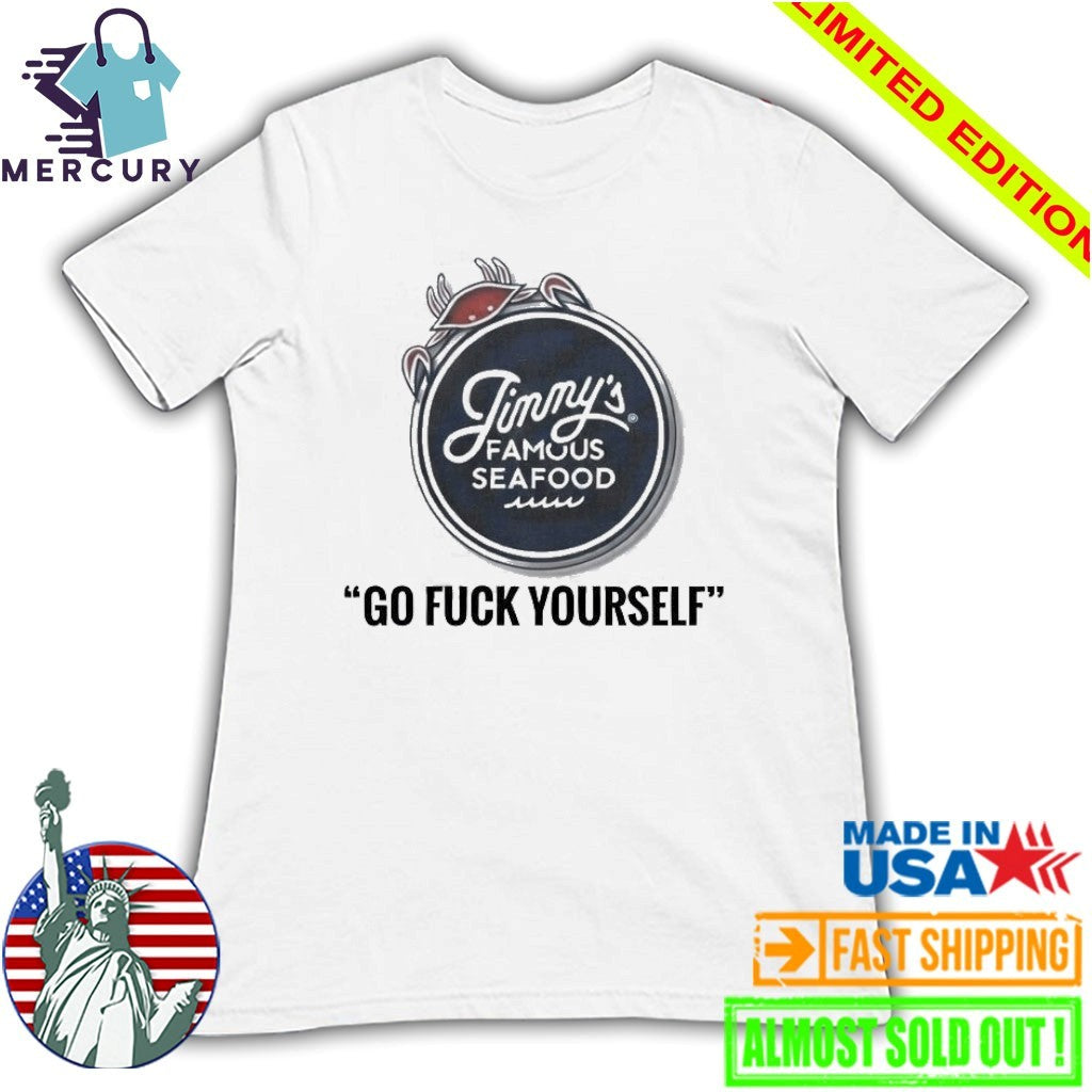 Jimmy’s Famous Seafood Go Fuck Yourself Shirt