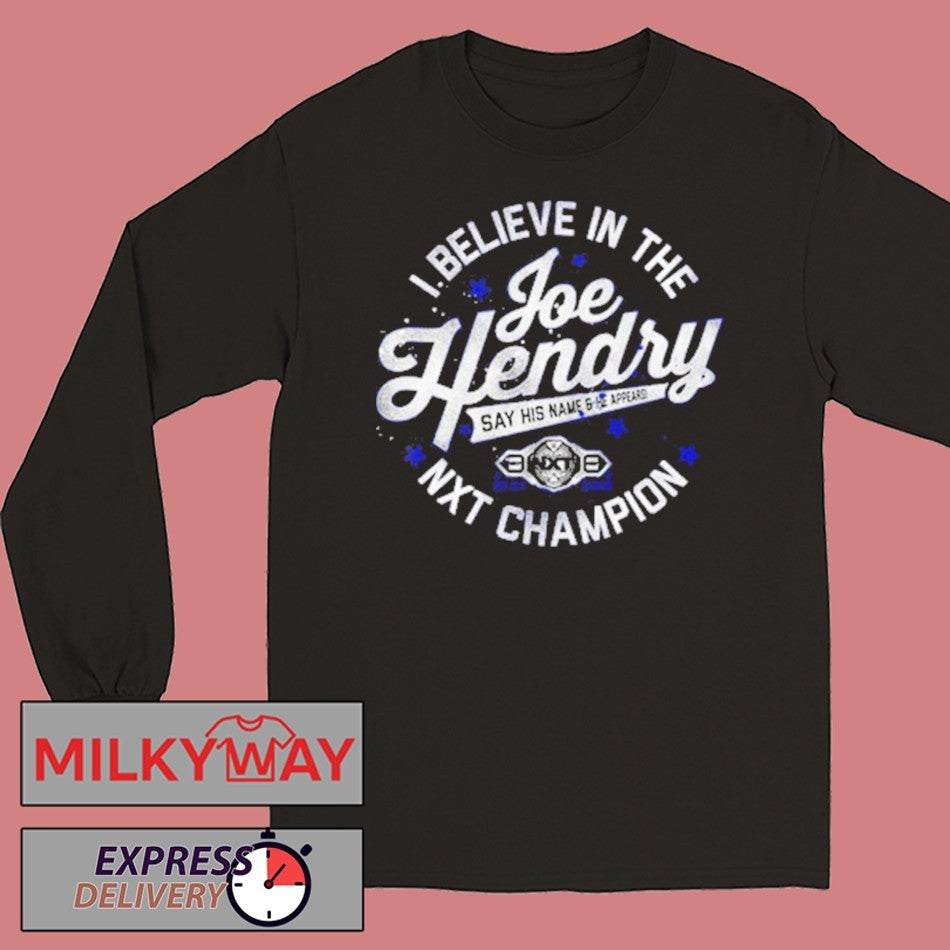 Joe Hendry NXT Champion I Believe In The Joe Hendry shirt
