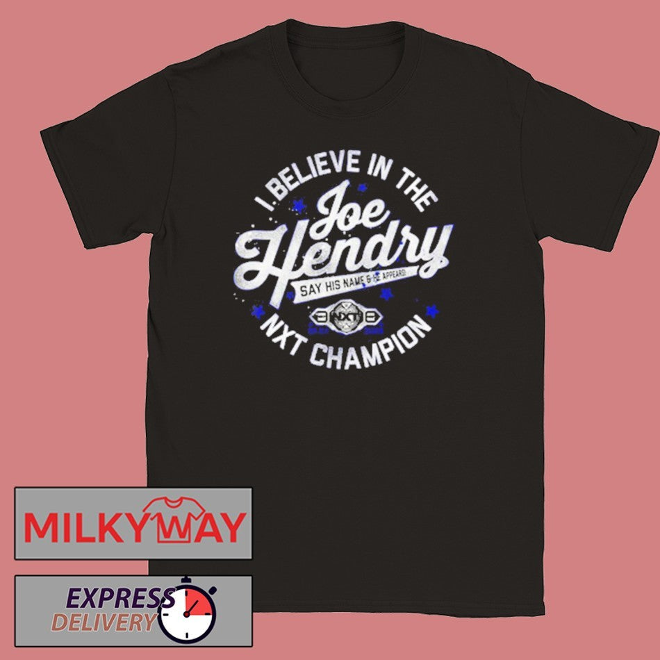 Joe Hendry NXT Champion I Believe In The Joe Hendry shirt