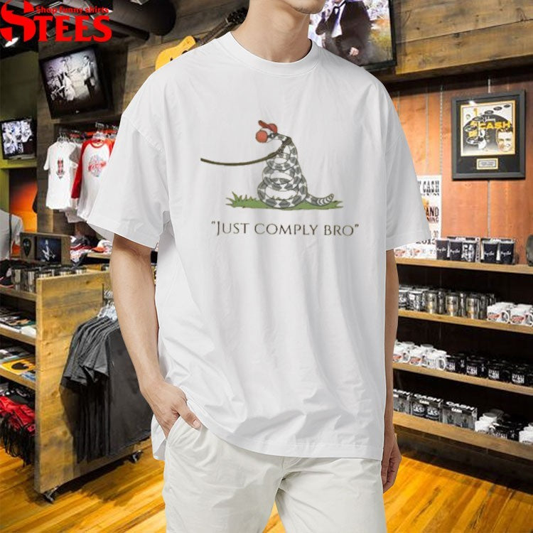 Just Comply Bro T-shirts