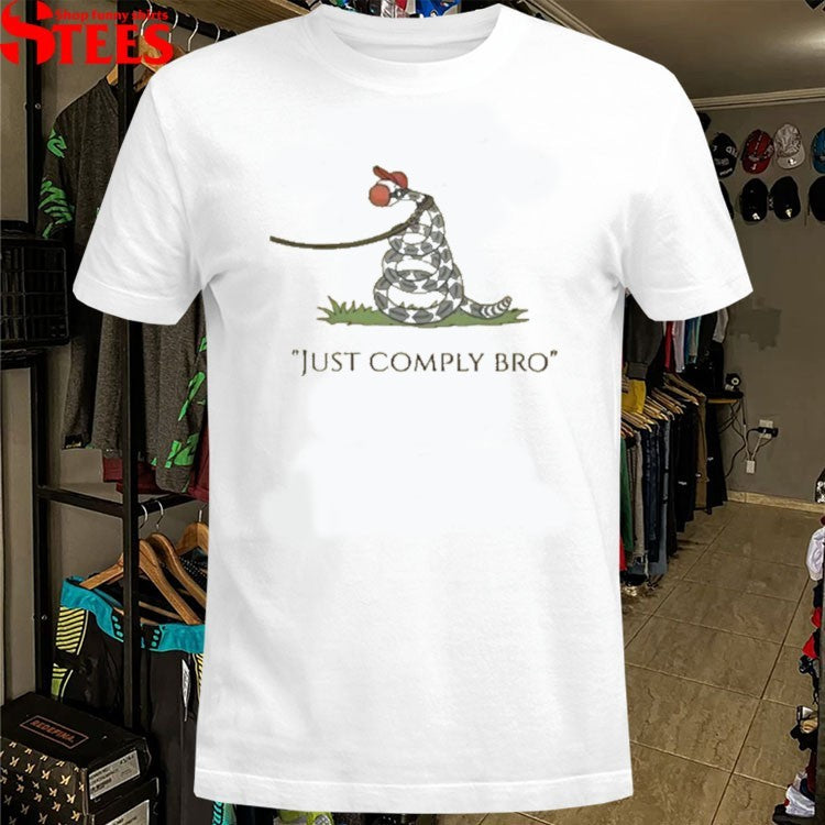 Just Comply Bro T-shirts