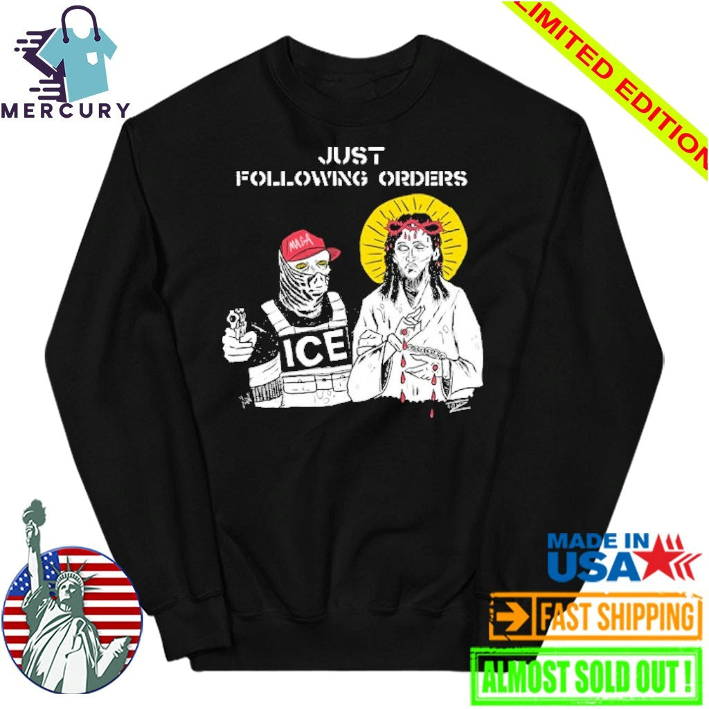 Just Following Orders ICE and Jesus Shirt