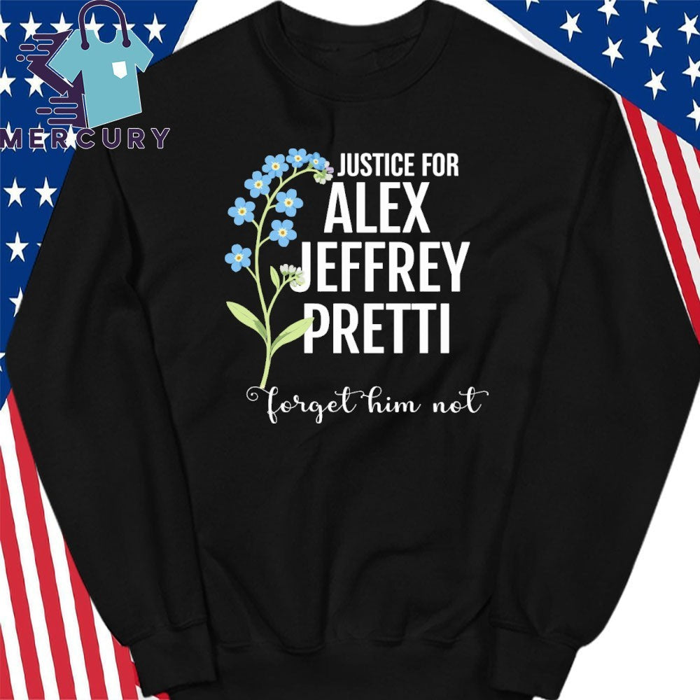 Justice For Alex Jeffrey Pretti Forget Him Not Shirt