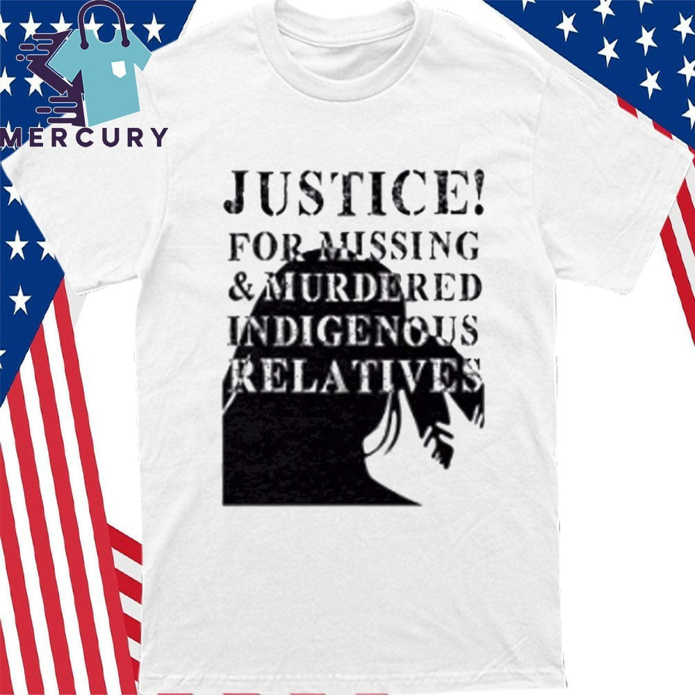 Justice For Missing And Murdered Indigenous Relatives Shirt